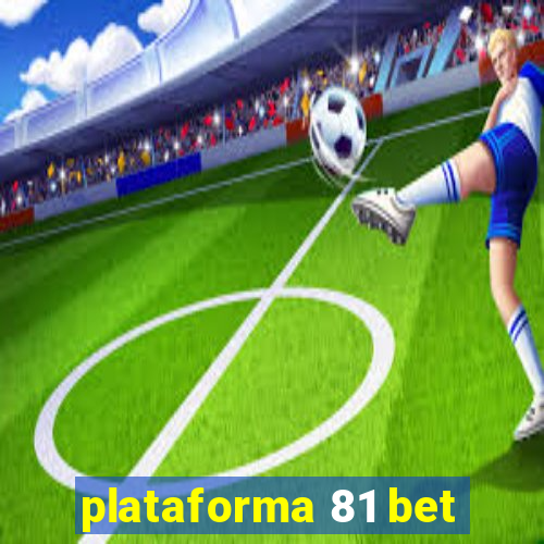 plataforma 81 bet